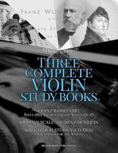 Franz Wohlfahrt Sixty (60) Studies for the Violin Op.45, Hrimaly Scale Studies for Violin, Kreutzer 42 Studies (Etudes) or Caprices for the Violin: Th - Publishing, Ironpower