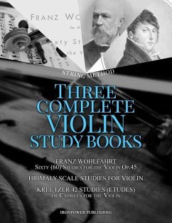 Franz Wohlfahrt Sixty (60) Studies for the Violin Op.45, Hrimaly Scale Studies for Violin, Kreutzer 42 Studies (Etudes) or Caprices for the Violin - Publishing, Ironpower