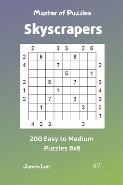 Master of Puzzles Skyscrapers - 200 Easy to Medium Puzzles 8x8 Vol. 7 - Lee, James