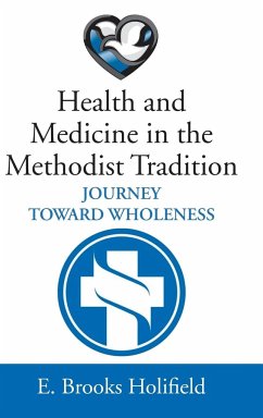 Health and Medicine in the Methodist Tradition - Holifield, E. Brooks