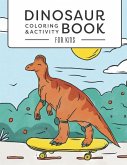 Dinosaur Coloring & Activity Book For Kids: Dinosaur Coloring Book for Kids - Ages 3-5, 4-8 - Dot-to-dot - Draw and write - Unique Coloring pages - Ed