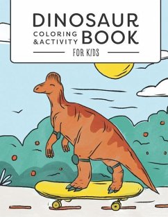 Dinosaur Coloring & Activity Book For Kids: Dinosaur Coloring Book for Kids - Ages 3-5, 4-8 - Dot-to-dot - Draw and write - Unique Coloring pages - Ed - Press, Kind Paper