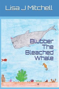 Blubber The Bleached Whale - Mitchell, Lisa J