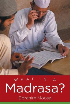 What Is a Madrasa? - Moosa, Ebrahim