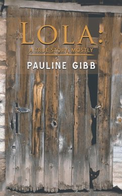 Lola: A True Story, Mostly - Gibb, Pauline