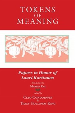 Tokens of Meaning - Papers in Honor of Lauri Karttunen - Condoravdi, Cleo; King, Tracy Holloway; King, Tracy Holloway