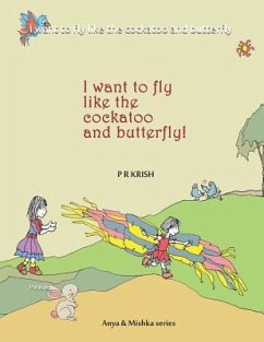 I want to fly like the cockatoo and butterfly - Krish, P R