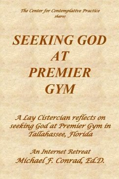 Seeking God at Premier Gym: A Lay Cistercian reflects on seeking God at Premier Gym in Tallahassee, Florida - Conrad, Michael F.