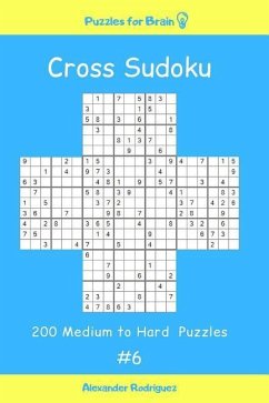 Puzzles for Brain - Cross Sudoku 200 Medium to Hard Puzzles vol. 6 - Rodriguez, Alexander