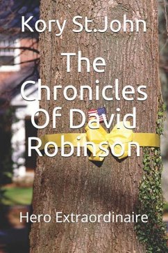 The Chronicles Of David Robinson: Hero Extraordinaire - St John, Kory