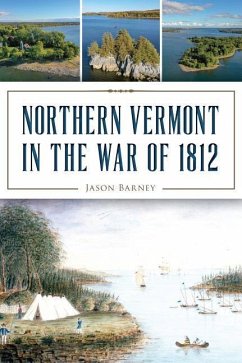 Northern Vermont in the War of 1812 - Barney, Jason