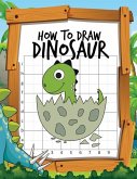 How to Draw Dinosaur: Learn to Draw Easy Various Dinosaurs with the Grid Copy Method Activity Book for Kids to Drawing Lessons