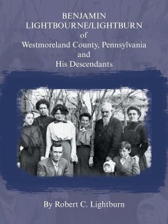 Benjamin Lightbourne/Lightburn of Westmoreland County, Pennsylvania and His Descendants - Lightburn, Robert C