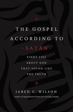 The Gospel According to Satan - Wilson, Jared C.