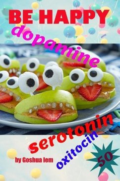 Be happy: The food made me joyful. Serotonin, dopamine, and oxytocin - Iem, Goshua