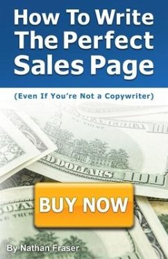 How to Write the Perfect Sales Page (Even If You're Not a Copywriter) - Fraser, Nathan