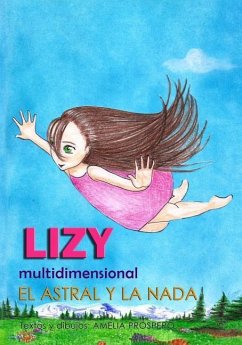 LIZY multidimensional: El Astral Y La NADA - Próspero Retamales, Amelia Liliana