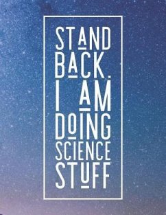 Stand Back. I Am Doing Science Stuff - Quote Notebooks, Grunduls Co