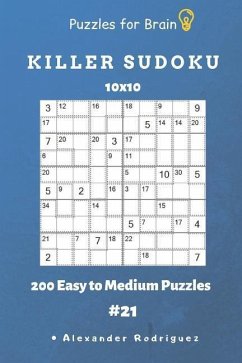 Puzzles for Brain - Killer Sudoku 200 Easy to Medium Puzzles 10x10 vol.21 - Rodriguez, Alexander