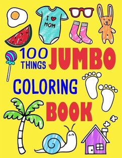 100 Things Jumbo Coloring Book: Jumbo Coloring Books For Toddlers ages 1-3, 2-4 Great Gift Idea for Preschool Boys & Girls With Lots Of Adorable Image - Friends, Ellie and