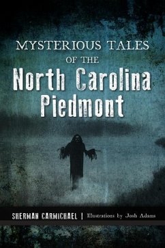 Mysterious Tales of the North Carolina Piedmont - Carmichael, Sherman