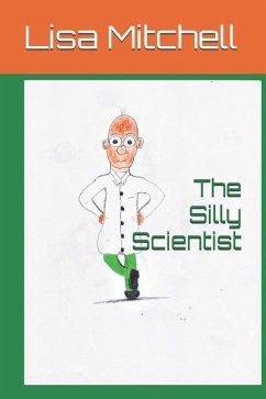 The Silly Scientist - Mitchell, Lisa J.