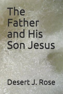 The Father and His Son Jesus - Rose, Desert J