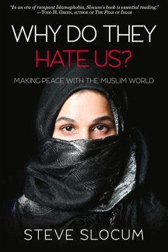 Why Do They Hate Us?: Making Peace with the Muslim World - Slocum, Steve