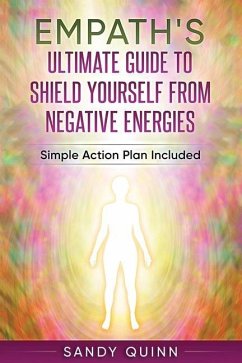 Empath's Ultimate Guide To Shield Yourself From Negative Energies - Quinn, Sandy