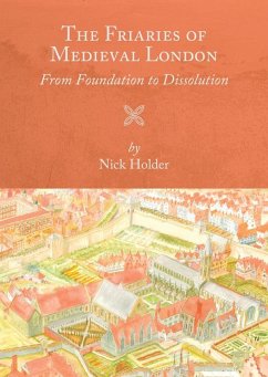The Friaries of Medieval London - Holder, Nick