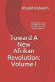 Toward A New Afrikan Revolution: Volume I: Reflections on the Struggle for Black Freedom and Self-Determination