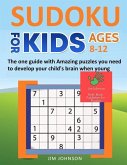 SUDOKU FOR KIDS 8-12 - The one guide with Amazing puzzles you need to develop your child's brain when young