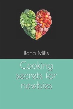 Cooking Secrets for Newbies - Mills, Ilona