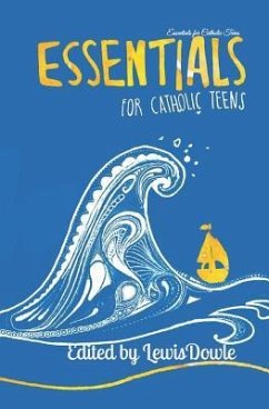 Essentials for Catholic Teens - Dowle, Lewis