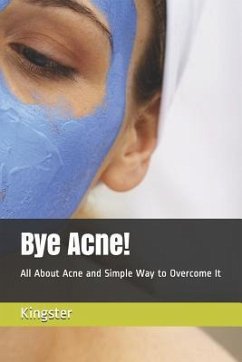 Bye Acne! - Lee, Eunice; Kingster