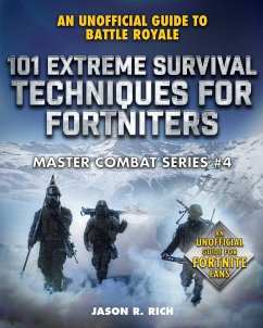 101 Extreme Survival Techniques for Fortniters: An Unofficial Guide to Fortnite Battle Royale - Rich, Jason R.