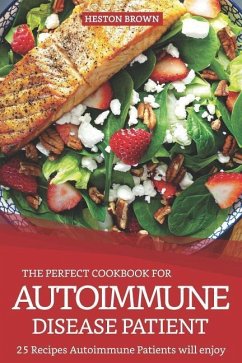 The Perfect Cookbook for Autoimmune Disease Patient - Brown, Heston