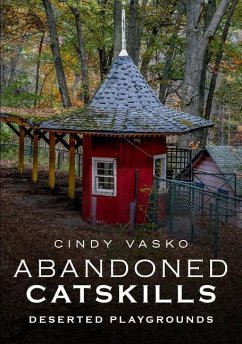 Abandoned Catskills: Deserted Playgrounds - Vasko, Cindy