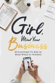 Girl, Mind Your Business: 30 Scriptures to Keep in Mind While in Business