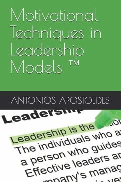 Motivational Techniques in Leadership Models (TM) - Apostolides, Antonios