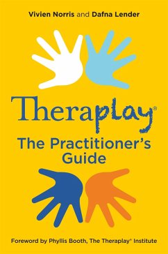 Theraplay® - The Practitioner's Guide - Norris, Vivien; Lender, Dafna