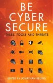 Be Cyber Secure: Tales, Tools and Threats