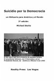 Suicidio Por La Democracia: Un Obituario Para América Y El Mundo