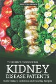 The Perfect Cookbook for Kidney Disease Patients