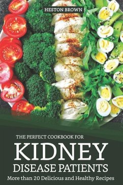 The Perfect Cookbook for Kidney Disease Patients - Brown, Heston