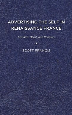Advertising the Self in Renaissance France - Francis, Scott