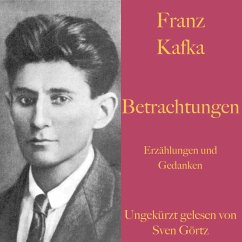 Franz Kafka: Betrachtungen. Erzählungen und Gedanken. (MP3-Download) - Kafka, Franz