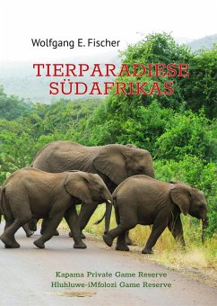 Tierparadiese Südafrikas (eBook, PDF) - Fischer, Wolfgang E.