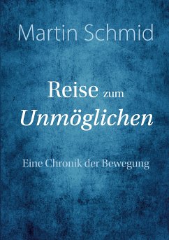 Reise zum Unmöglichen (eBook, ePUB) - Schmid, Martin