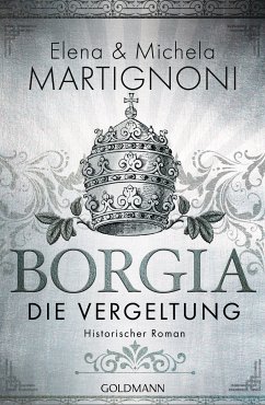 Die Vergeltung / Borgia Bd.2 (eBook, ePUB) - Martignoni, Elena; Martignoni, Michela